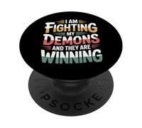 I Am Fighting My Demons And They Are Winning - PopSockets Adhesive PopGrip
