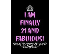 I Am Finally 21 and Fabulous!: Funny Birthday Gifts for Women Turning 21 | Better Than a Birthday Card for Her Best Friend | Bday Gift: 3
