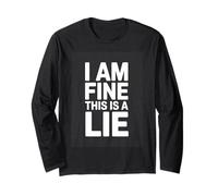 I AM FINE This is A Lie Sarcastic Mental Humor Long Sleeve T-Shirt