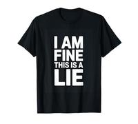 I AM FINE This is A Lie Sarcastic Mental Humor T-Shirt