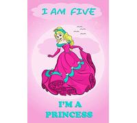 I AM FIVE: I'M A PRINCESS: Unique Birthday Memory Keepsake Gift Book for 5 year old girl . girls Interview Questions, Story Writing, Drawing , Journal and Notebook for girls .