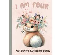 I Am Four - Bunny scribble Book - Blank Drawing Book - Toddler Sketch Book (Childrens Scribble Books)