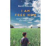 I Am Free Now: Daring to Find Our Balance with Cerebral Palsy