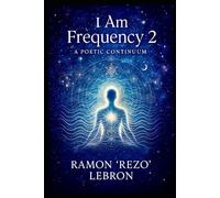 I Am Frequency 2: A Poetic Continuum (I Am Frequency Series)