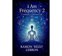 I Am Frequency 2: A Poetic Continuum (I Am Frequency Series)