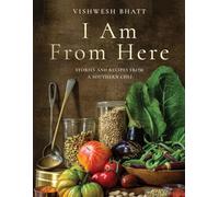 I Am From Here: Stories and Recipes from a Southern Chef