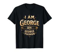 I Am George Doing George Things Funny Celebration T-Shirt