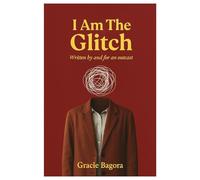 I Am Glitch: Written By And For An Outcast