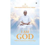 I am God, with My Experiences of Kriya Yoga