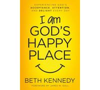 I Am God's Happy Place: Experiencing God's Acceptance, Attention, and Delight Every Day