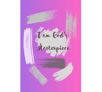 I am God's Masterpiece: A 6 x 9 journal, 151 pages, with scriptures and quotes