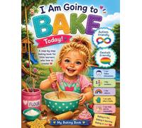 I Am Going to Bake Today!: A step-by-step baking book for little learners who love to create!