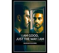 I Am Good, Just the Way I Am (Spirituality - Philosophy - Psychology - Self Help)