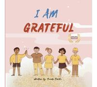 I Am Grateful: A Children's book about Gratitude and Appreciation (I Am Series): 4