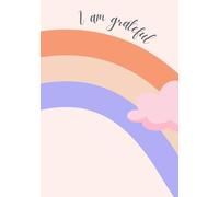 I AM GRATEFUL: A EVERYDAY JOURNAL