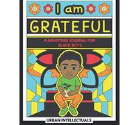 I Am Grateful: A Gratitude Journal for Black Boys