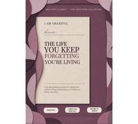 I Am Grateful, Because... The Life You Keep Forgetting You're Living: A 90-Day Gratitude Journal for Noticing the Ordinary Things That Became So Familiar You Barely See Them