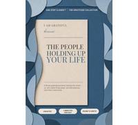 I am Grateful, because.... THE PEOPLE HOLDING UP YOUR LIFE: A 90-Day Gratitude Journal for Noticing Who Shows Up, Who Makes Things Easier, and Who Deserves More Than a Heart Emoji