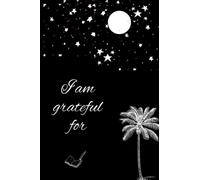 I am grateful for: A Daily gratitude journal for self-love, Daily Affirmations, Relax your mind, for setting future goals, A Gratitude journal for ... girls, boys, teenagers, 6"×9",120 pages