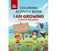 I Am Growing: A Nature Adventure: 100+ pages of screen-free nature learning for kids ages 5-8 with mindfulness activities, coloring, riddles & hidden picture fun (Mindful Summer Series)