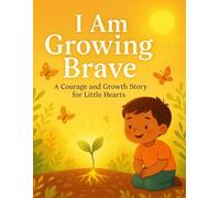 I am Growing Brave: A Courage and Growth Story for Little Hearts (The Feelings Collection (Little Leap Studio))