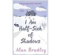 I Am Half-Sick of Shadows : The fourth novel in the gripping Flavia series - now a major Sky Original film!