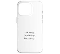 I am happy, healthy and strong. Case for iPhone 16 Pro