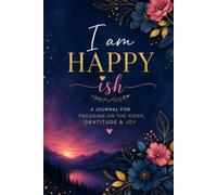 I Am Happy journal:A Journal for Finding Joy in the Little Things -: A Thoughtful Gift for Women, Friends, and Anyone Who Chooses Happiness