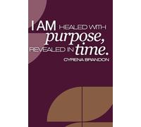 I AM Healed with Purpose, Revealed in Time.