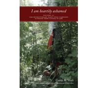 I am heartily ashamed: Volume II: The Revolutionary War's Final Campaign as Waged from Canada in 1782