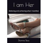 I am Her: Believing and achieving what I manifest