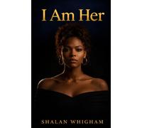 I am Her: For the Woman Who Stopped Settling, Set Standards, and Became HER (The Healing Truth Collection)