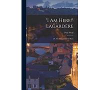 "i Am Here!" Lagardére: Or, The Hunchback Of Paris