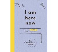 I Am Here Now: A creative mindfulness guide and journal (Mindfulness Project) by The Mindfulness Project (October 1, 2015) Paperback