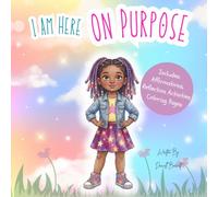 I Am Here On Purpose: A Self-Esteem Story for Girls with Affirmations, Reflection Activities, and Coloring Pages (The Inner Voice Series)