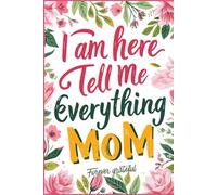 I Am Here - Tell Me Everything, Mom: A Guided Journal For Daughters and Sons to Uncover Her Life, Legacy, and the Woman She Was Before "Mom" with Heartfelt Prompts on Love, Loss, and Dreams