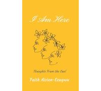 I Am Here: Thoughts From the Soul