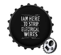 I Am Here to Strip Electrical Wires 2 in 1 Magnetic Beer Bottle Opener Fridge Magnets Easy Storage Gift for Men Women Black-Style