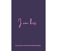 I Am His: A Journal for the Saved, Soft & Sanctified