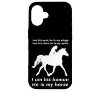 I Am His Eyes He Is My Wings I Am His Human He Is My Horse Case for iPhone 16