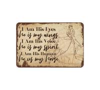 I Am His Eyes He Is My Wings I Am His Voice He Is My Spirit I Am His Human Vintage Poster Tin Sign Bathroom Home Garden Retro Store 8X12 Inch Retro Look Metal Poster Sign For Garage Quotes Wall Decor