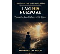 I AM HIS PURPOSE: From Pain to Purpose: A Testimony of Grace, Calling, and Divine Direction: 2 (His Story Series)