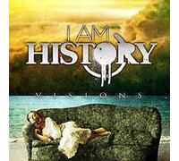I Am History - Visions