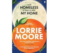 I Am Homeless If This Is Not My Home: 'The most irresistible contemporary American writer.' NEW YORK TIMES BOOK REVIEW (Main)