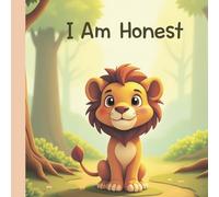 I Am Honest - telling the truth and being proud of it (I Am… Books for Little Feelings)