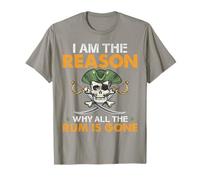I Am I'm The Reason The Rum Is Gone Funny Pirate T-Shirt T-Shirt