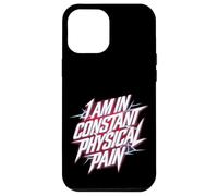I Am In Constant Physical Pain Adult Struggles Humor |- Case for iPhone 12 Pro Max