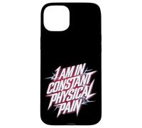 I Am In Constant Physical Pain Adult Struggles Humor |- Case for iPhone 15 Plus