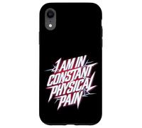 I Am In Constant Physical Pain Adult Struggles Humor |- Case for iPhone XR