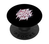 I Am In Constant Physical Pain Adult Struggles Humor |- PopSockets Adhesive PopGrip